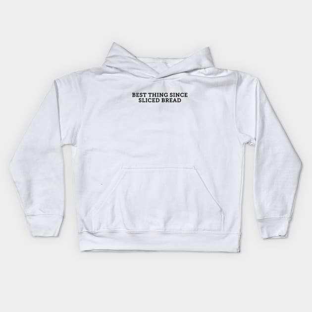 Best thing since sliced bread Kids Hoodie by Nora Gazzar